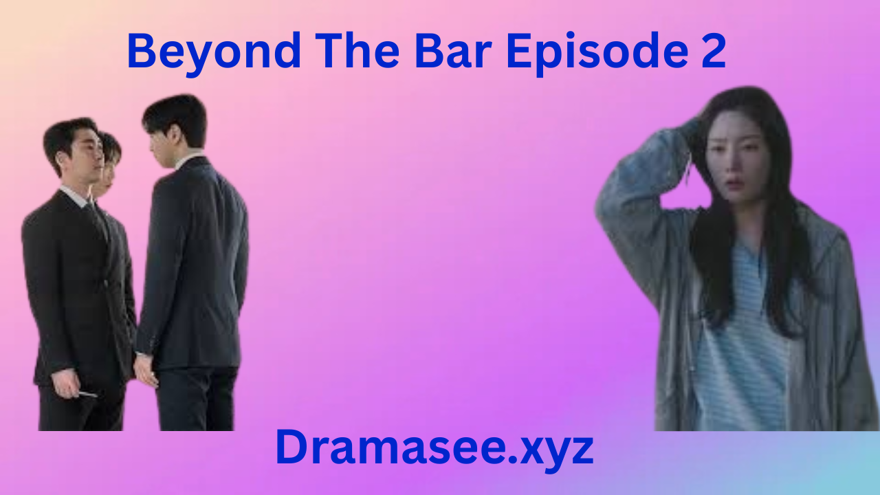 Beyond The Bar Episode 2 With English Subtitles