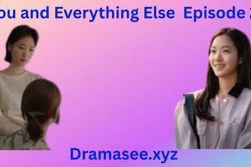 You and Everything Else  Episode 2 With English Subtitles
