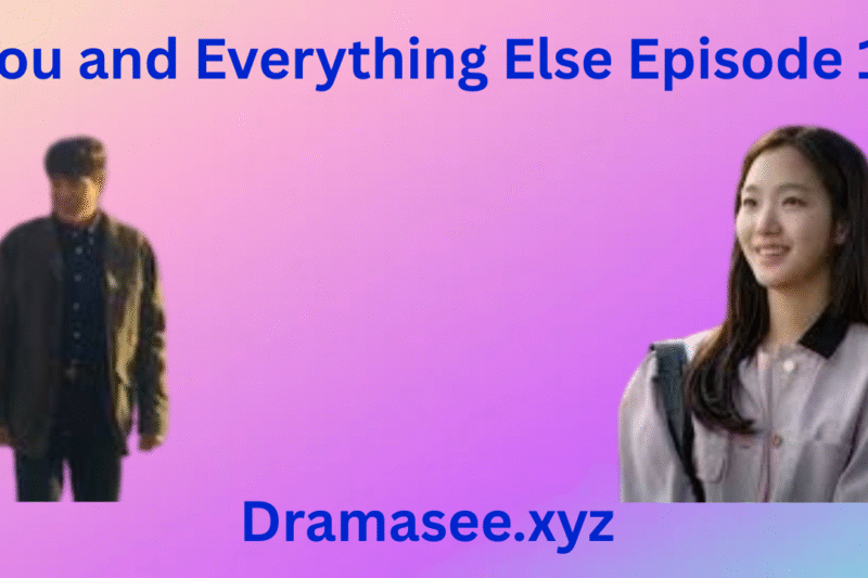 You and Everything Else  Episode 1 With English Subtitles