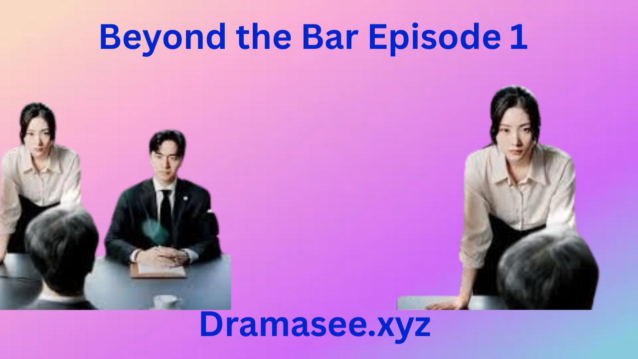 Beyond the Bar Episode 1 With English Subtitles